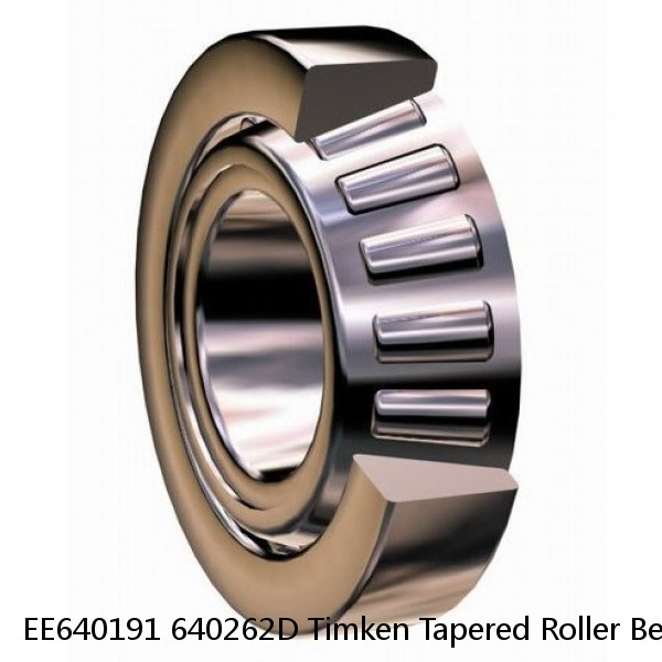 EE640191 640262D Timken Tapered Roller Bearings